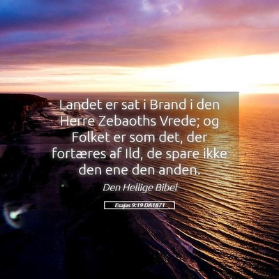 Picture 05 - Esajas 9:19 DA1871 - Landet er sat i Brand i den Herre Zebaoths Vrede; - Bible Verse Picture