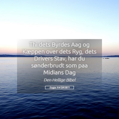 Picture 05 - Esajas 9:4 DA1871 - Thi dets Byrdes Aag og Kæppen over dets Ryg, - Bible Verse Picture
