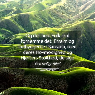 Picture 05 - Esajas 9:9 DA1871 - Og det hele Folk skal fornemme det, Efraim og - Bible Verse Picture