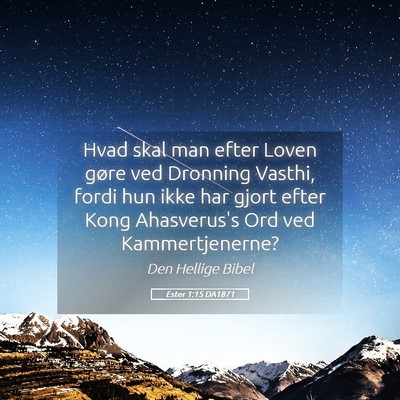 Picture 05 - Ester 1:15 DA1871 - Hvad skal man efter Loven gøre ved Dronning - Bible Verse Picture