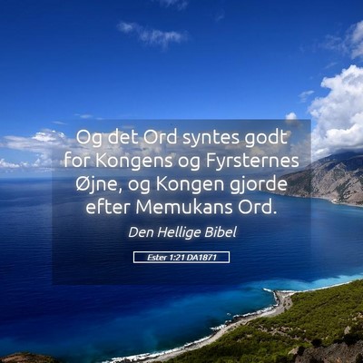 Picture 05 - Ester 1:21 DA1871 - Og det Ord syntes godt for Kongens og Fyrsternes - Bible Verse Picture