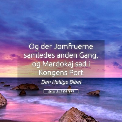 Picture 05 - Ester 2:19 DA1871 - Og der Jomfruerne samledes anden Gang, og - Bible Verse Picture