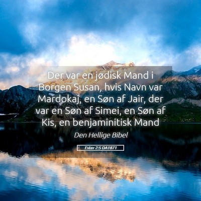 Picture 05 - Ester 2:5 DA1871 - Der var en jødisk Mand i Borgen Susan, hvis Navn - Bible Verse Picture