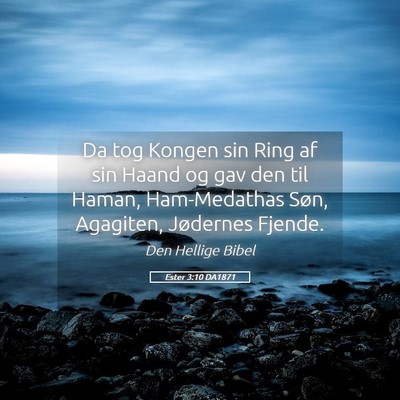 Picture 05 - Ester 3:10 DA1871 - Da tog Kongen sin Ring af sin Haand og gav den - Bible Verse Picture