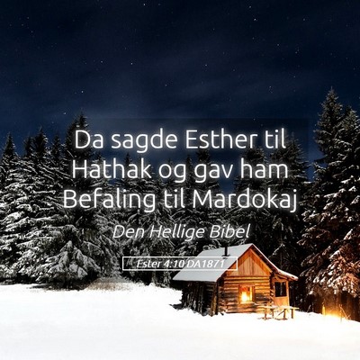 Picture 05 - Ester 4:10 DA1871 - Da sagde Esther til Hathak og gav ham Befaling - Bible Verse Picture