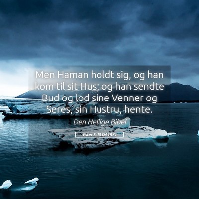 Picture 05 - Ester 5:10 DA1871 - Men Haman holdt sig, og han kom til sit Hus; og - Bible Verse Picture