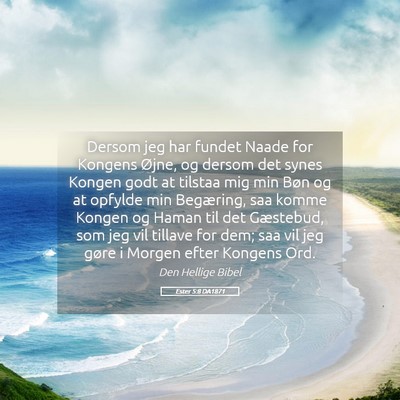 Picture 05 - Ester 5:8 DA1871 - Dersom jeg har fundet Naade for Kongens Øjne, og - Bible Verse Picture