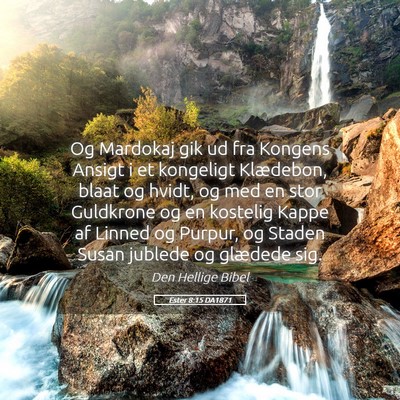 Picture 05 - Ester 8:15 DA1871 - Og Mardokaj gik ud fra Kongens Ansigt i et - Bible Verse Picture