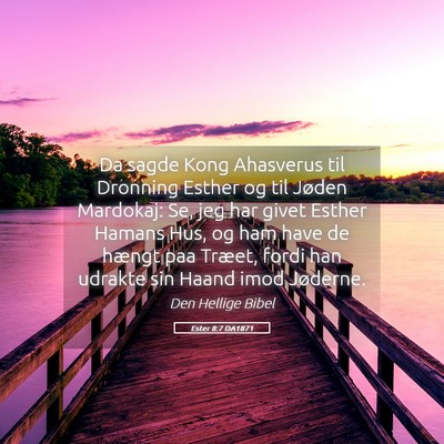 Picture 05 - Ester 8:7 DA1871 - Da sagde Kong Ahasverus til Dronning Esther og - Bible Verse Picture