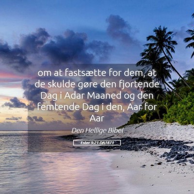 Picture 05 - Ester 9:21 DA1871 - om at fastsætte for dem, at de skulde gøre den - Bible Verse Picture