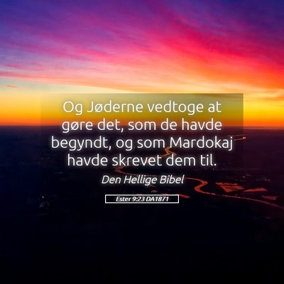 Picture 05 - Ester 9:23 DA1871 - Og Jøderne vedtoge at gøre det, som de havde - Bible Verse Picture