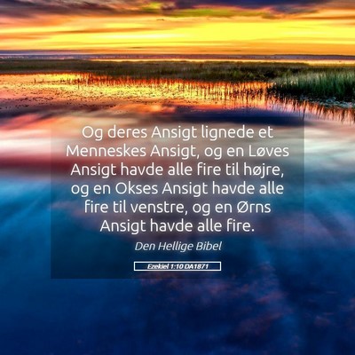 Picture 05 - Ezekiel 1:10 DA1871 - Og deres Ansigt lignede et Menneskes Ansigt, og - Bible Verse Picture