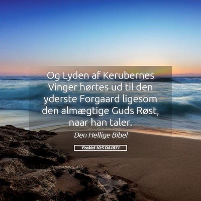 Picture 05 - Ezekiel 10:5 DA1871 - Og Lyden af Kerubernes Vinger hørtes ud til den - Bible Verse Picture
