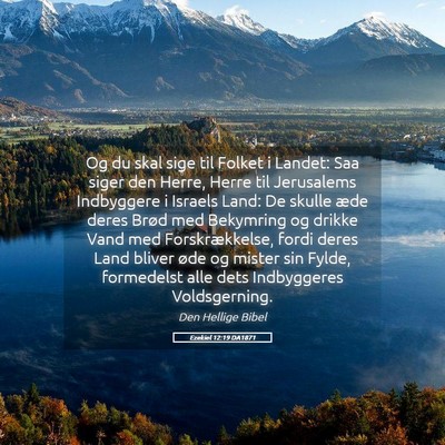 Picture 05 - Ezekiel 12:19 DA1871 - Og du skal sige til Folket i Landet: Saa siger - Bible Verse Picture
