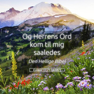 Picture 05 - Ezekiel 12:21 DA1871 - Og Herrens Ord kom til mig - Bible Verse Picture