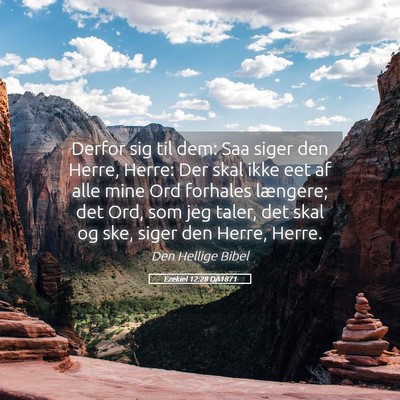 Picture 05 - Ezekiel 12:28 DA1871 - Derfor sig til dem: Saa siger den Herre, Herre: - Bible Verse Picture