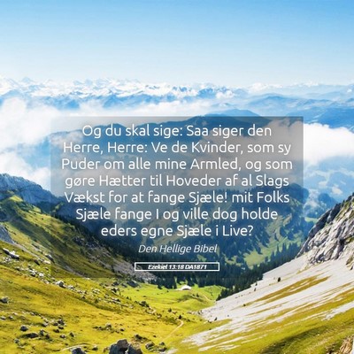 Picture 05 - Ezekiel 13:18 DA1871 - Og du skal sige: Saa siger den Herre, Herre: Ve - Bible Verse Picture