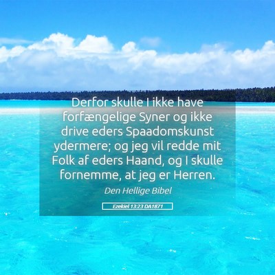 Picture 05 - Ezekiel 13:23 DA1871 - Derfor skulle I ikke have forfængelige Syner og - Bible Verse Picture
