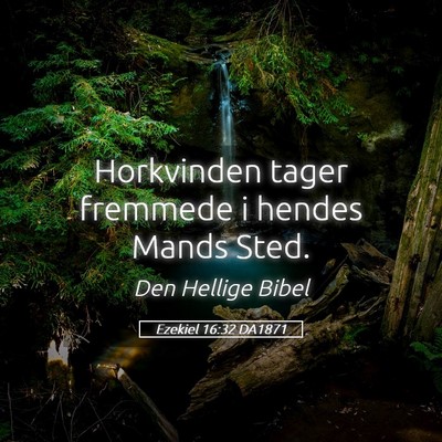Picture 05 - Ezekiel 16:32 DA1871 - Horkvinden tager fremmede i hendes Mands - Bible Verse Picture