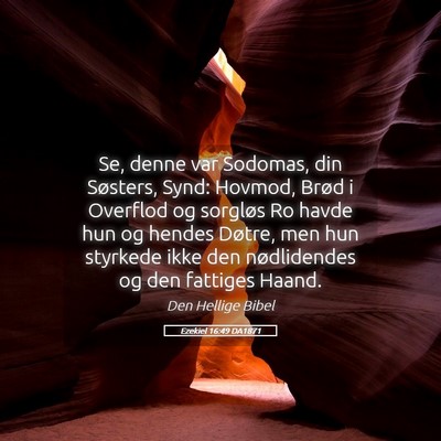 Picture 05 - Ezekiel 16:49 DA1871 - Se, denne var Sodomas, din Søsters, Synd: - Bible Verse Picture