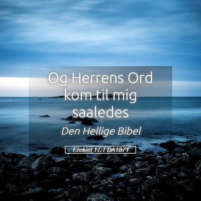 Picture 05 - Ezekiel 17:1 DA1871 - Og Herrens Ord kom til mig - Bible Verse Picture