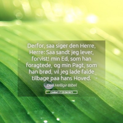 Picture 05 - Ezekiel 17:19 DA1871 - Derfor, saa siger den Herre, Herre: Saa sandt jeg - Bible Verse Picture