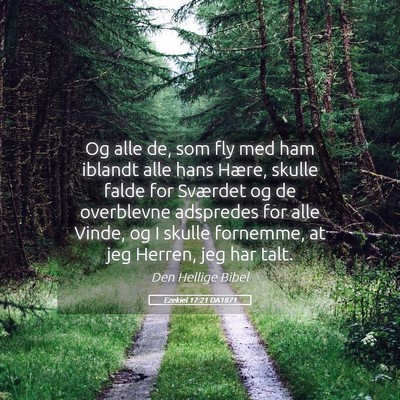Picture 05 - Ezekiel 17:21 DA1871 - Og alle de, som fly med ham iblandt alle hans - Bible Verse Picture