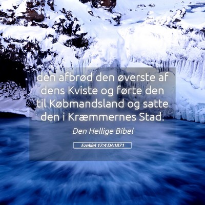 Picture 05 - Ezekiel 17:4 DA1871 - den afbrød den øverste af dens Kviste og førte - Bible Verse Picture
