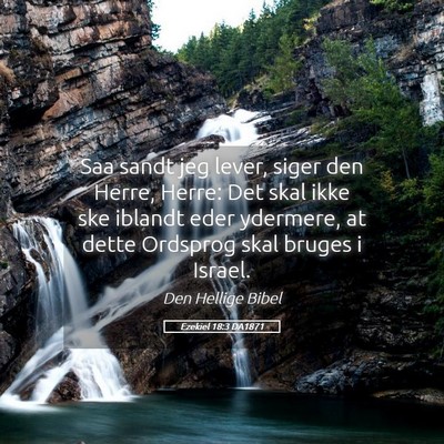 Picture 05 - Ezekiel 18:3 DA1871 - Saa sandt jeg lever, siger den Herre, Herre: Det - Bible Verse Picture