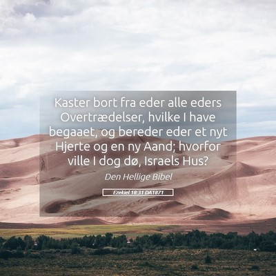 Picture 05 - Ezekiel 18:31 DA1871 - Kaster bort fra eder alle eders Overtrædelser, - Bible Verse Picture