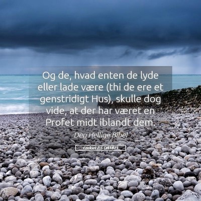 Picture 05 - Ezekiel 2:5 DA1871 - Og de, hvad enten de lyde eller lade være (thi - Bible Verse Picture
