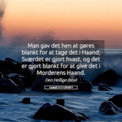 Picture 05 - Ezekiel 21:11 DA1871 - Man gav det hen at gøres blankt for at tage det - Bible Verse Picture