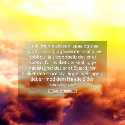Picture 05 - Ezekiel 21:14 DA1871 - Og du Menneskesøn! spaa og slaa Haand i Haand; - Bible Verse Picture