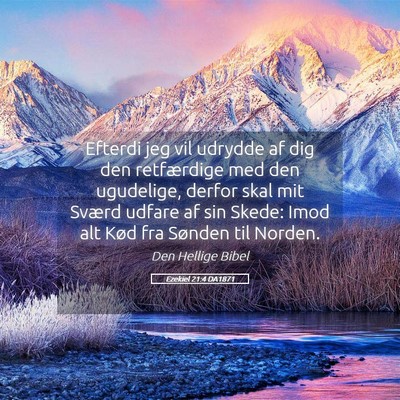 Picture 05 - Ezekiel 21:4 DA1871 - Efterdi jeg vil udrydde af dig den retfærdige - Bible Verse Picture