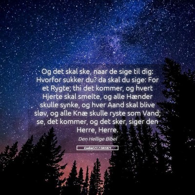 Picture 05 - Ezekiel 21:7 DA1871 - Og det skal ske, naar de sige til dig: Hvorfor - Bible Verse Picture