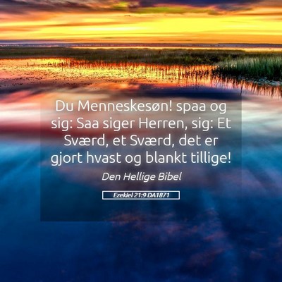 Picture 05 - Ezekiel 21:9 DA1871 - Du Menneskesøn! spaa og sig: Saa siger Herren, - Bible Verse Picture