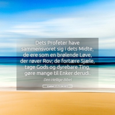 Picture 05 - Ezekiel 22:25 DA1871 - Dets Profeter have sammensvoret sig i dets Midte, - Bible Verse Picture