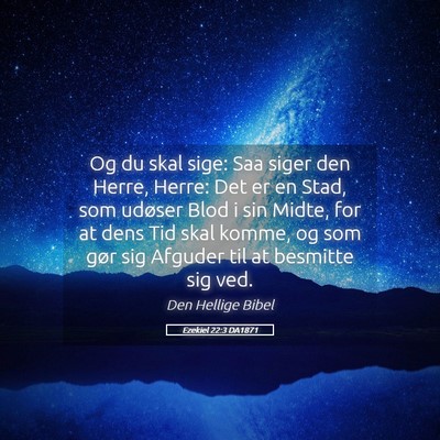Picture 05 - Ezekiel 22:3 DA1871 - Og du skal sige: Saa siger den Herre, Herre: Det - Bible Verse Picture