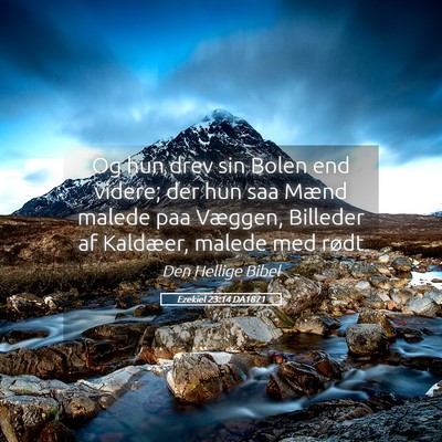 Picture 05 - Ezekiel 23:14 DA1871 - Og hun drev sin Bolen end videre; der hun saa - Bible Verse Picture