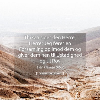 Picture 05 - Ezekiel 23:46 DA1871 - Thi saa siger den Herre, Herre: Jeg fører en - Bible Verse Picture