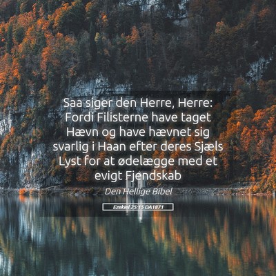 Picture 05 - Ezekiel 25:15 DA1871 - Saa siger den Herre, Herre: Fordi Filisterne have - Bible Verse Picture