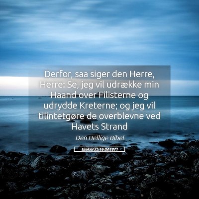 Picture 05 - Ezekiel 25:16 DA1871 - Derfor, saa siger den Herre, Herre: Se, jeg vil - Bible Verse Picture