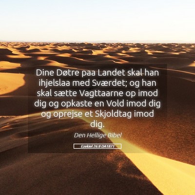 Picture 05 - Ezekiel 26:8 DA1871 - Dine Døtre paa Landet skal han ihjelslaa med - Bible Verse Picture