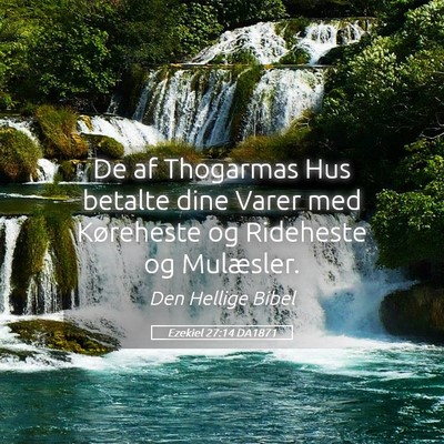 Picture 05 - Ezekiel 27:14 DA1871 - De af Thogarmas Hus betalte dine Varer med - Bible Verse Picture