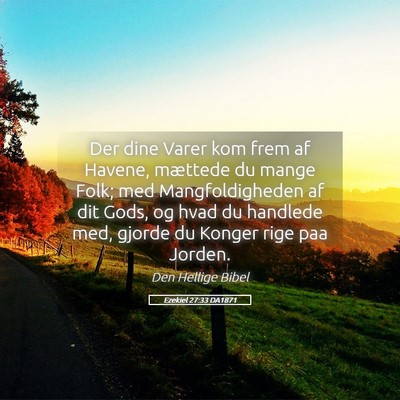 Picture 05 - Ezekiel 27:33 DA1871 - Der dine Varer kom frem af Havene, mættede du - Bible Verse Picture