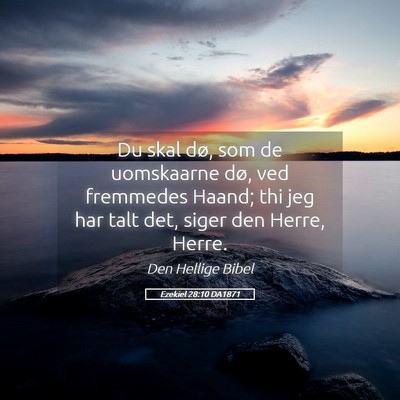 Picture 05 - Ezekiel 28:10 DA1871 - Du skal dø, som de uomskaarne dø, ved fremmedes - Bible Verse Picture