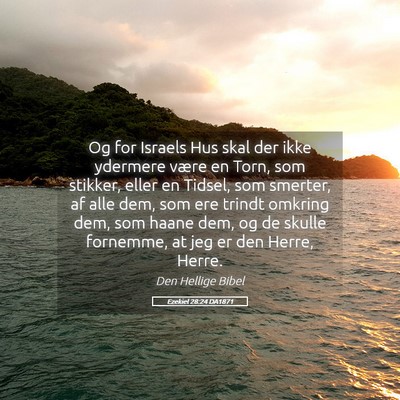 Picture 05 - Ezekiel 28:24 DA1871 - Og for Israels Hus skal der ikke ydermere være - Bible Verse Picture