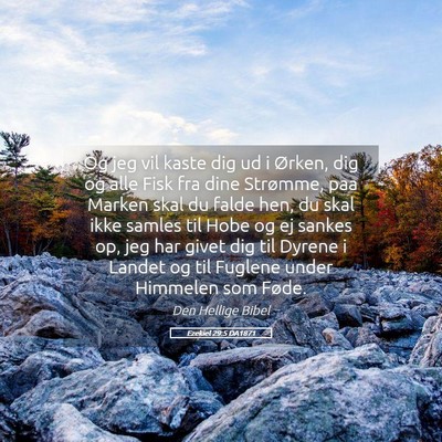 Picture 05 - Ezekiel 29:5 DA1871 - Og jeg vil kaste dig ud i Ørken, dig og alle - Bible Verse Picture