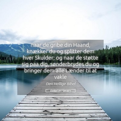 Picture 05 - Ezekiel 29:7 DA1871 - naar de gribe din Haand, knækker du og splitter - Bible Verse Picture