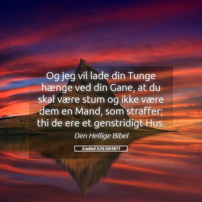 Picture 05 - Ezekiel 3:26 DA1871 - Og jeg vil lade din Tunge hænge ved din Gane, at - Bible Verse Picture